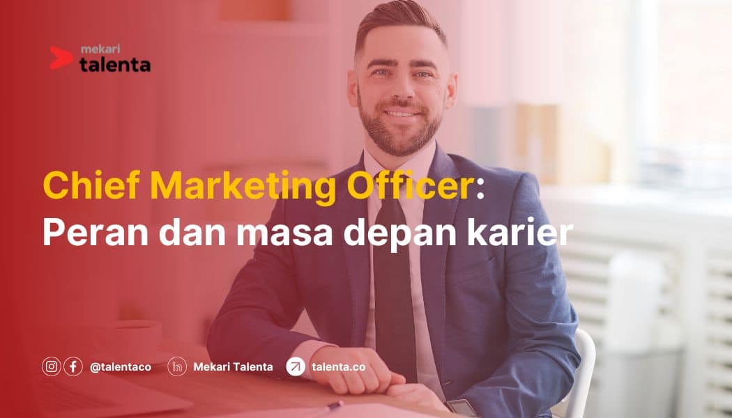 CMO (Chief Marketing Officer): Peran, Keterampilan, dan Masa Depan Karier