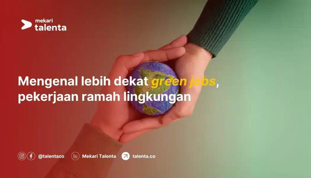 Mengenal Lebih Dekat Green Jobs, Pekerjaan Ramah Lingkungan