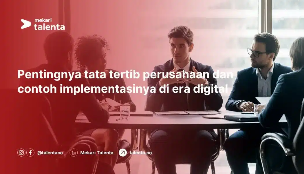 Pentingnya Tata Tertib Perusahaan dan Contoh Implementasinya di Era Digital