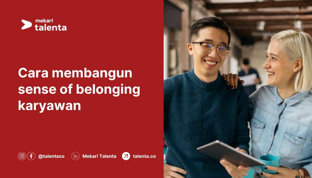 Cara Membangun Sense of Belonging karyawan di Lingkungan Kerja