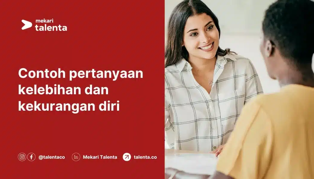 Contoh Pertanyaan Kelebihan dan Kekurangan Diri saat Wawancara Kerja