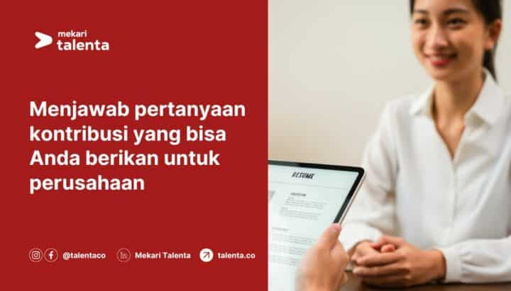 Menjawab Pertanyaan Kontribusi yang Bisa Anda Berikan untuk Perusahaan
