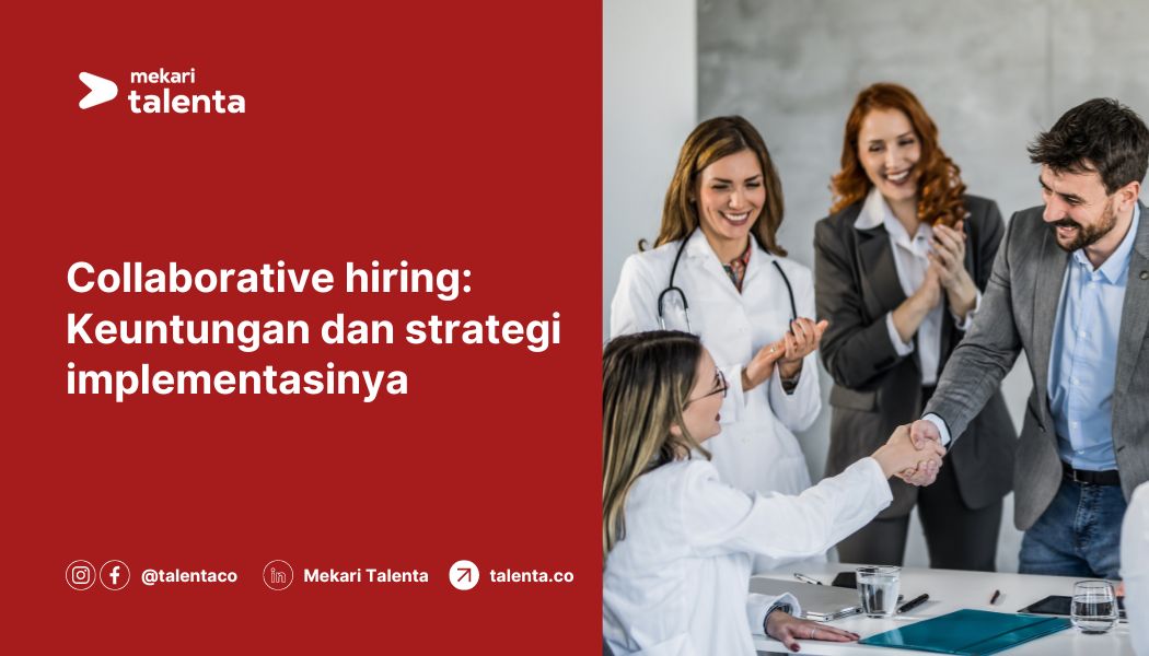 Collaborative Hiring: Keuntungan dan Strategi Implementasinya