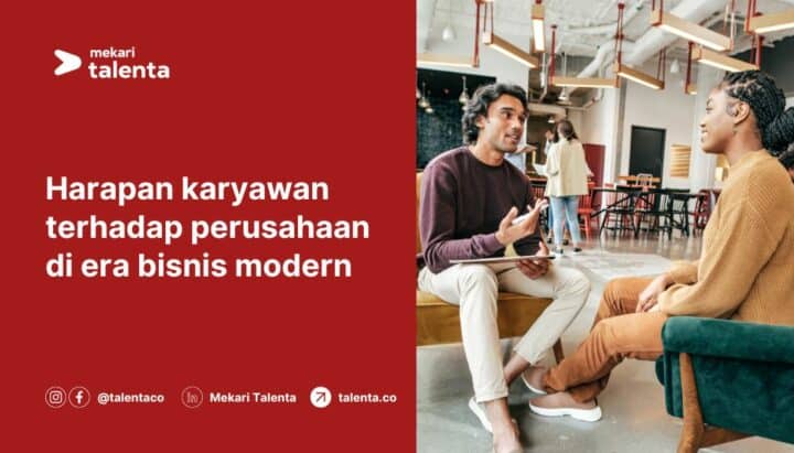 Harapan Karyawan terhadap Perusahaan di Era Bisnis Modern, Apa Saja?