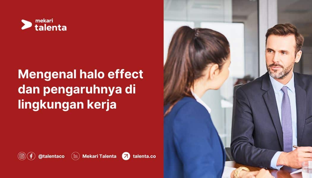 Mengenal Halo Effect dan Pengaruhnya di Lingkungan Kerja