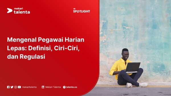 Mengenal Definisi, Ciri-Ciri, dan Regulasi Pegawai Harian Lepas