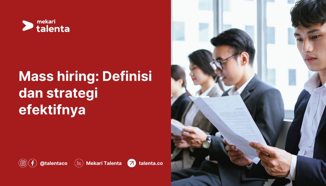 Mass Hiring: Definisi dan Strategi Efektifnya