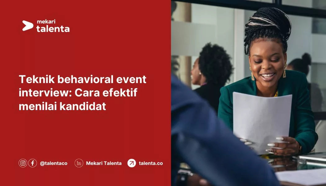 Teknik Behavioral Event Interview: Cara Efektif Menilai Kandidat