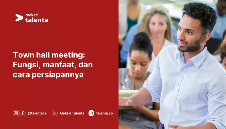 Town Hall Meeting: Fungsi, Manfaat, dan Cara Persiapannya