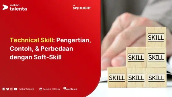 Technical Skill: Pengertian, Contoh, & Perbedaan dengan Soft-Skill