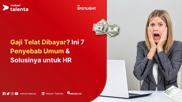 Gaji Telat Dibayar Ini 7 Penyebab Umum & Solusinya untuk HR
