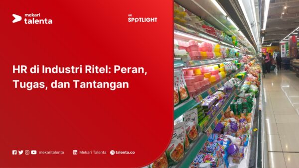 Peran, Tugas, dan Tantangan HR di Industri Ritel