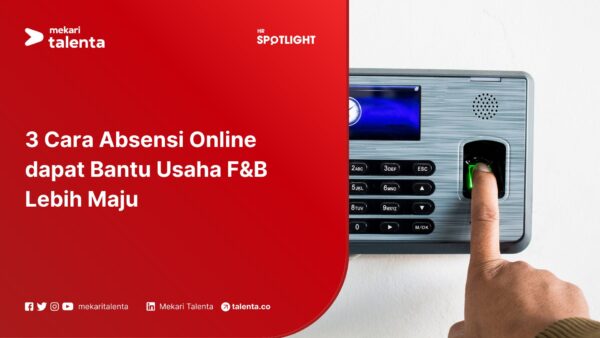 3 Cara Absensi Online dapat Bantu Usaha F&B Lebih Maju