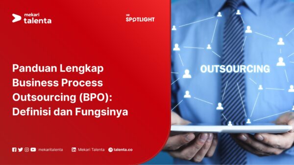 Panduan Lengkap Business Process Outsourcing (BPO): Definisi dan Fungsinya