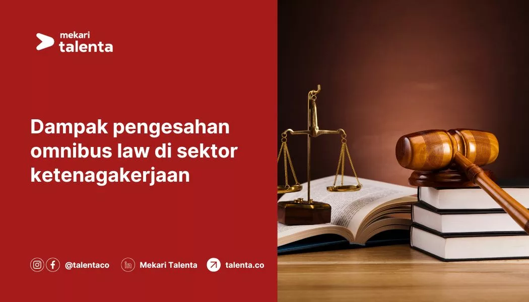 Dampak Positif dan Negatif Pengesahan Omnibus Law di Sektor Ketenagakerjaan
