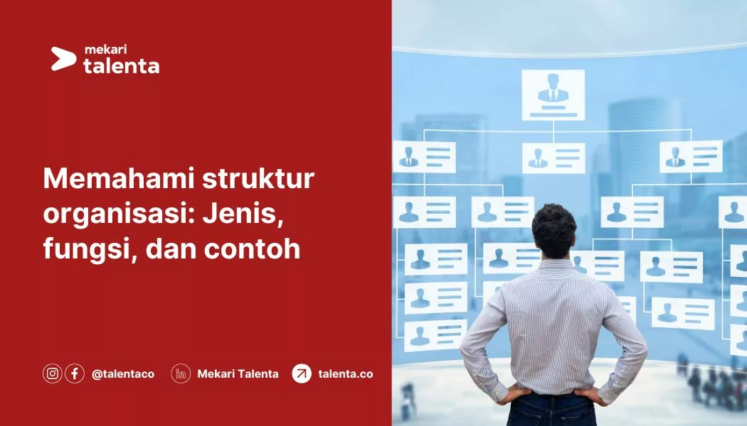 Memahami Struktur Organisasi: Jenis, Fungsi, dan Contoh di Berbagai Sektor