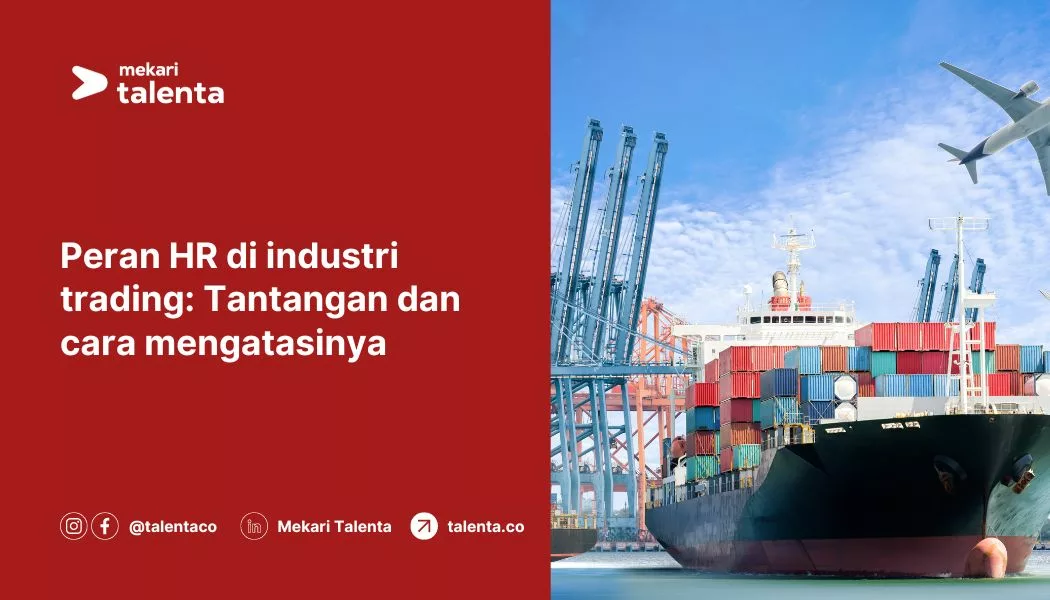 Peran HR di Industri Trading: Tantangan dan Cara Mengatasinya