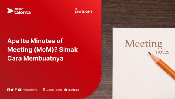 Apa Itu Minutes of Meeting (MoM)? Simak Cara Membuatnya