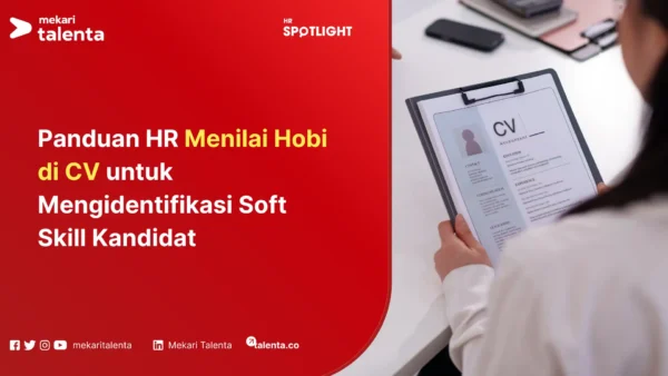 Panduan HR Menilai Hobi di CV untuk Mengidentifikasi Soft Skill Kandidat