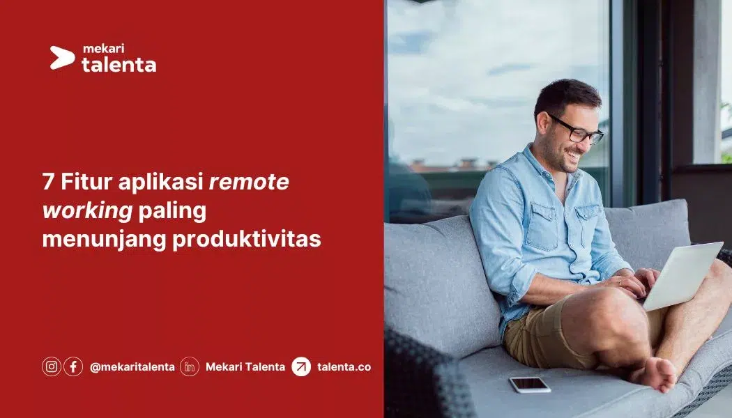 7 Fitur Aplikasi Remote Working yang Paling Menunjang Produktivitas