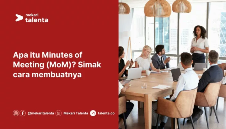 Apa Itu Minutes of Meeting (MoM)? Simak Cara Membuatnya
