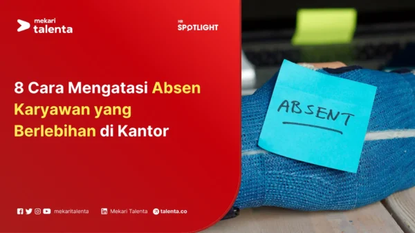 7 Cara Mengatasi Absen Karyawan yang Berlebihan di Kantor