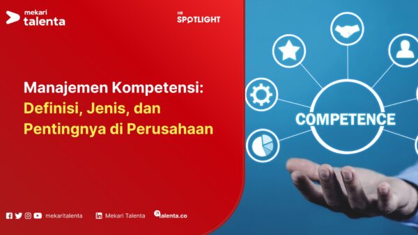 Manajemen Kompetensi: Definisi, Jenis, dan Pentingnya di Perusahaan