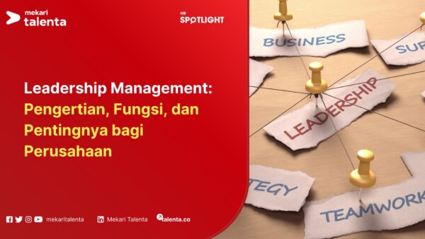 Leadership Management: Kunci Kepemimpinan Efektif di Perusahaan