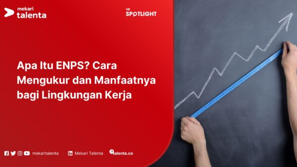 Apa Itu ENPS? Cara Mengukur dan Manfaatnya bagi Lingkungan Kerja