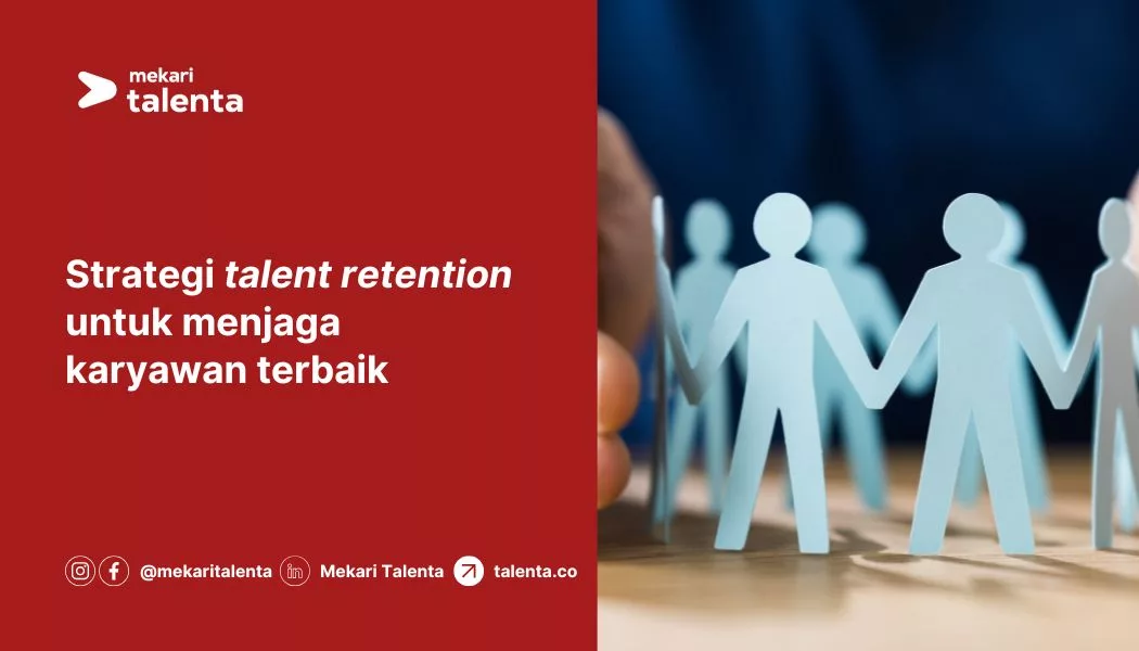 Strategi Talent Retention untuk Menjaga Karyawan Terbaik di Perusahaan