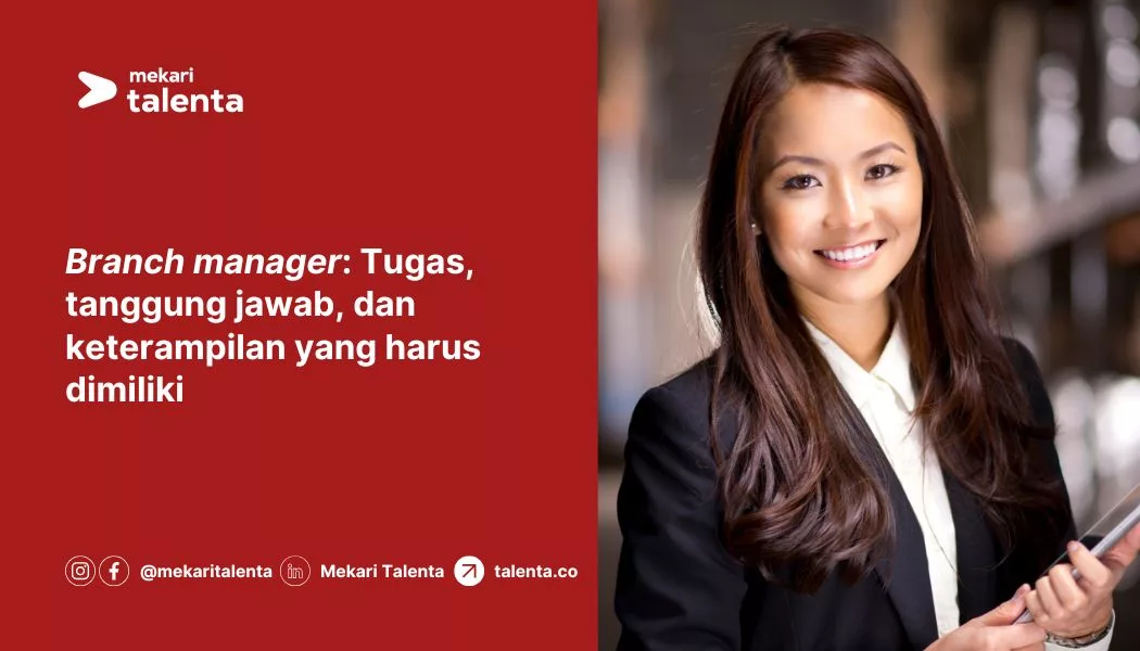 Branch Manager: Tugas, Tanggung Jawab, dan Keterampilan yang Harus Dimiliki