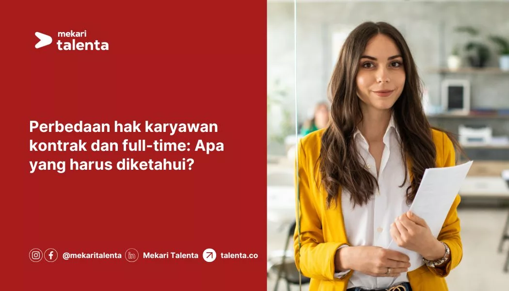 Perbedaan Hak Karyawan Kontrak dan Full-Time: Apa yang Harus Diketahui?