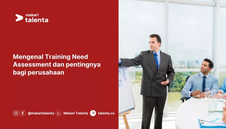 Mengenal Training Need Assessment dan Pentingnya Bagi Perusahaan