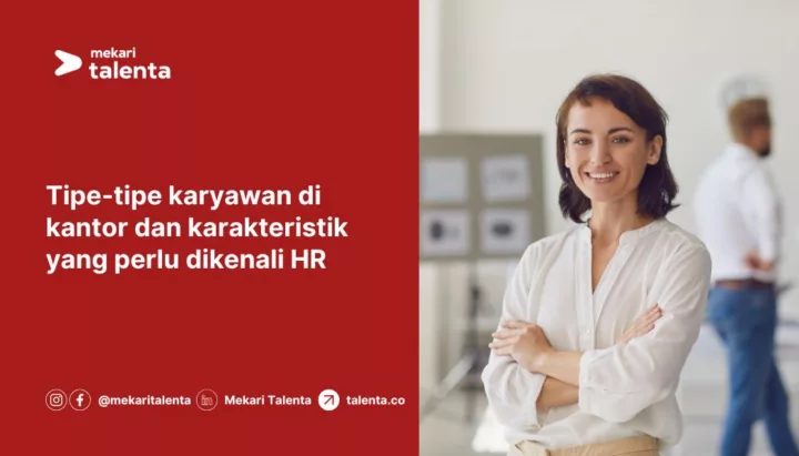 Tipe-Tipe Karyawan di Kantor dan Karakteristik yang Perlu Dikenali HR