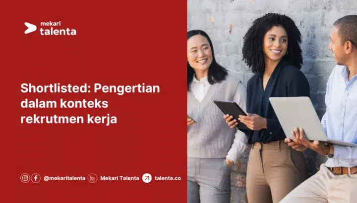 Shortlisted: Pengertian dalam Rekrutmen Kerja dan Cara Menentukan Kandidat Terbaik
