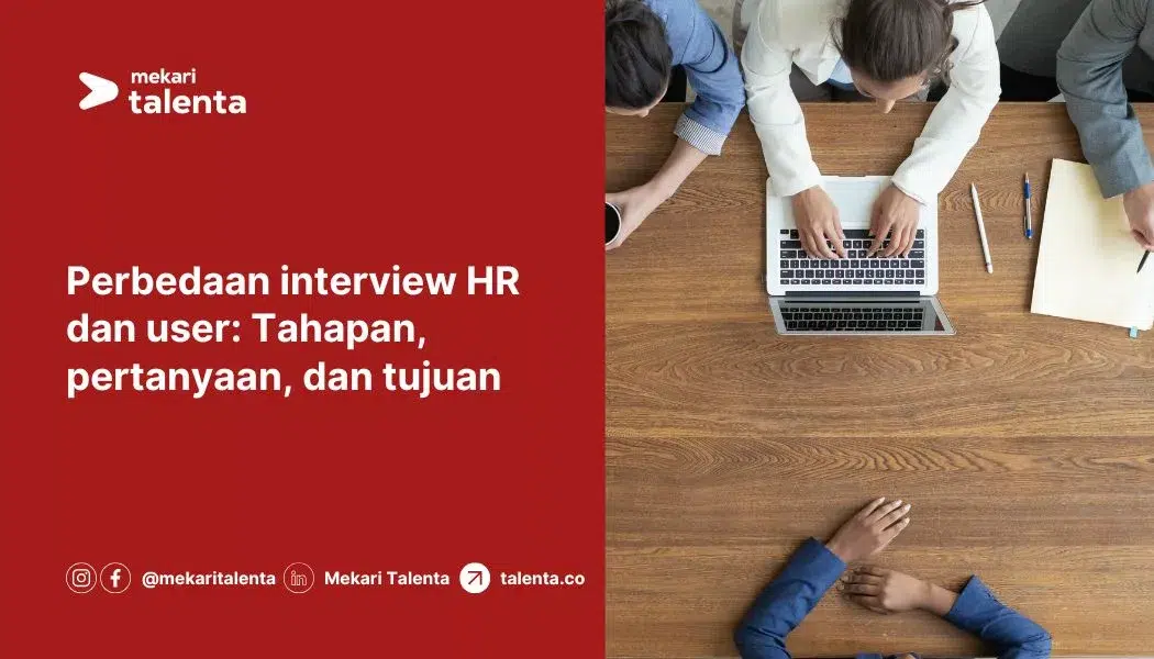 Perbedaan Interview HR dan User: Tahapan, Pertanyaan, dan Tujuan