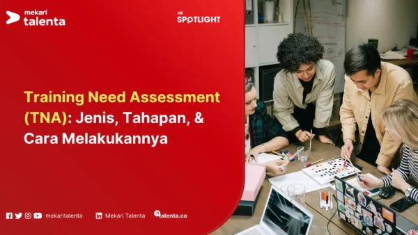 Training Need Assessment (TNA) Jenis, Tahapan, & Cara Melakukannya