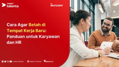 cara agar betah di tempat kerja baru