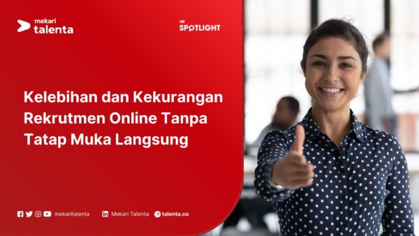Kelebihan dan Kekurangan Rekrutmen Online Tanpa Tatap Muka Langsung