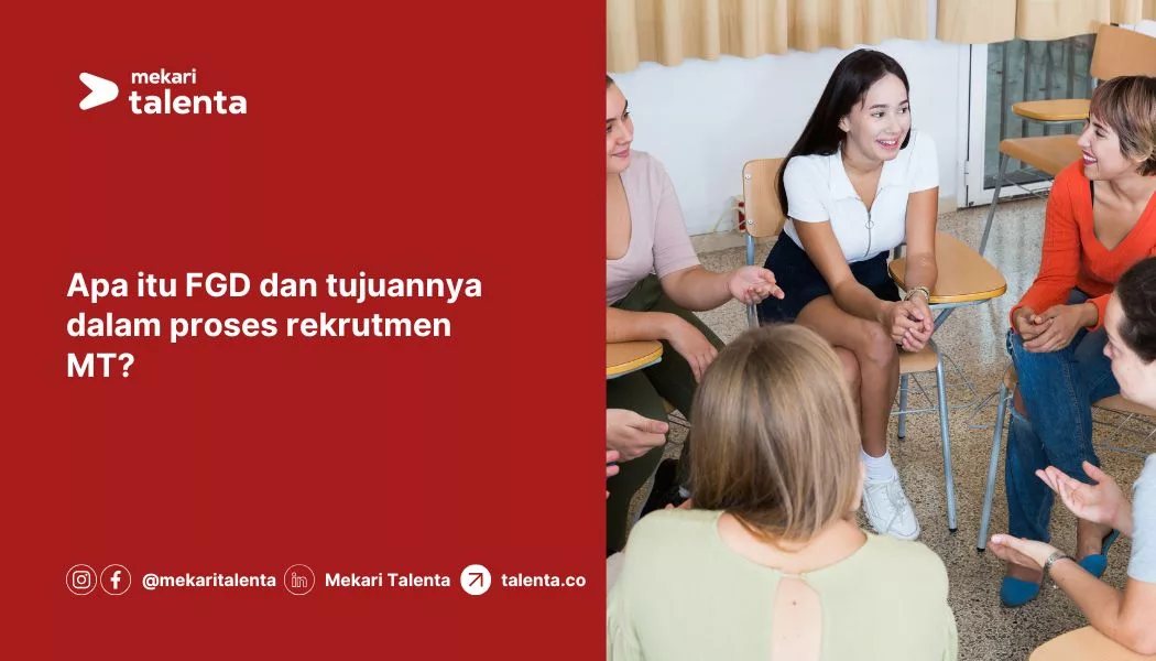 Apa Itu FGD dan Tujuannya dalam Proses Rekrutmen MT?