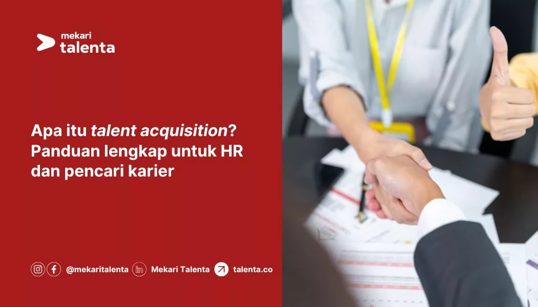 Apa Itu Talent Acquisition? Panduan Lengkap untuk HR dan Pencari Karier