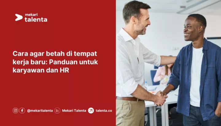 Cara Agar Betah di Tempat Kerja Baru: Panduan untuk Karyawan dan HR
