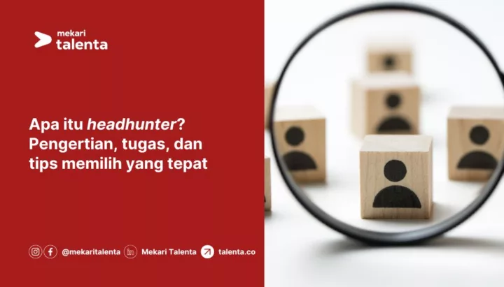 Apa Itu Headhunter? Pengertian, Tugas, dan Tips Memilih yang Tepat untuk HRD