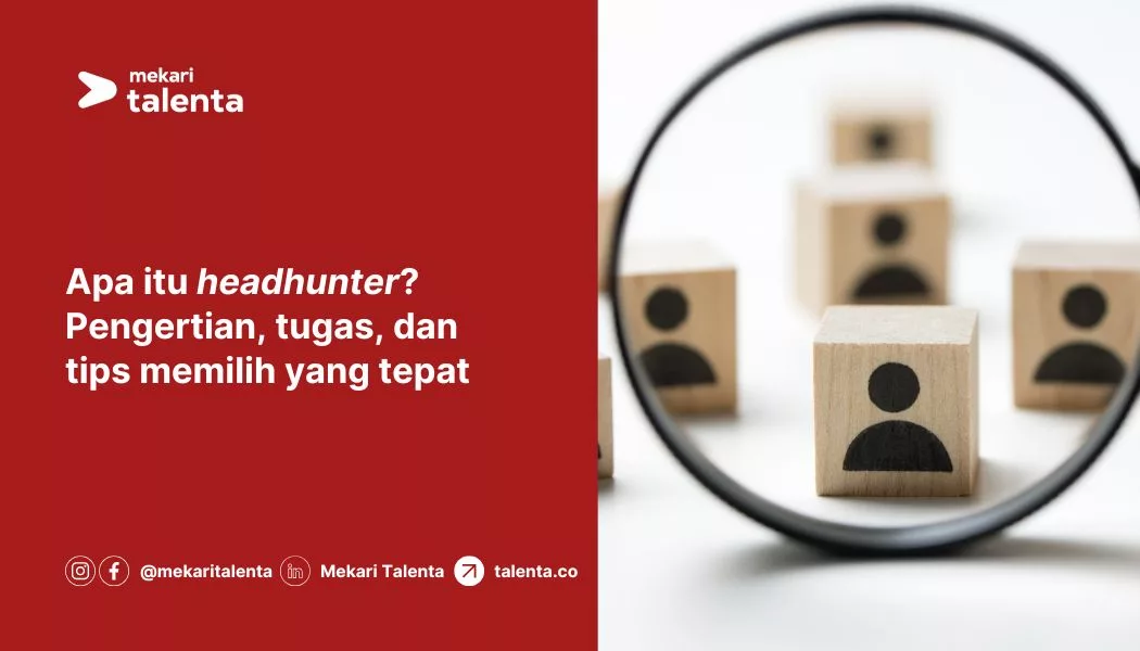 Apa Itu Headhunter? Pengertian, Tugas, dan Tips Memilih yang Tepat untuk HRD
