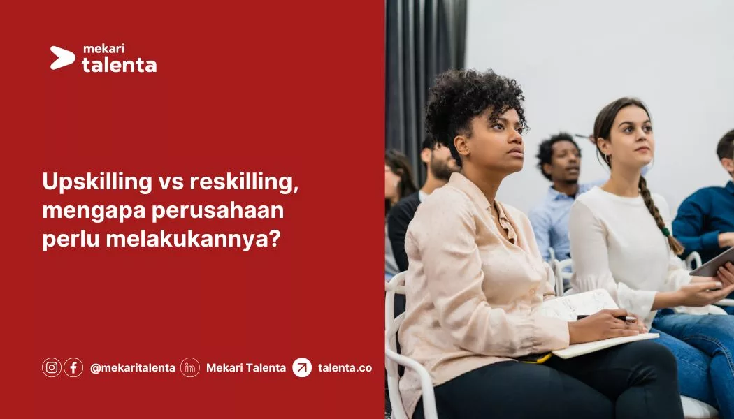Upskilling vs Reskilling, Mengapa Perusahaan Perlu Melakukannya?