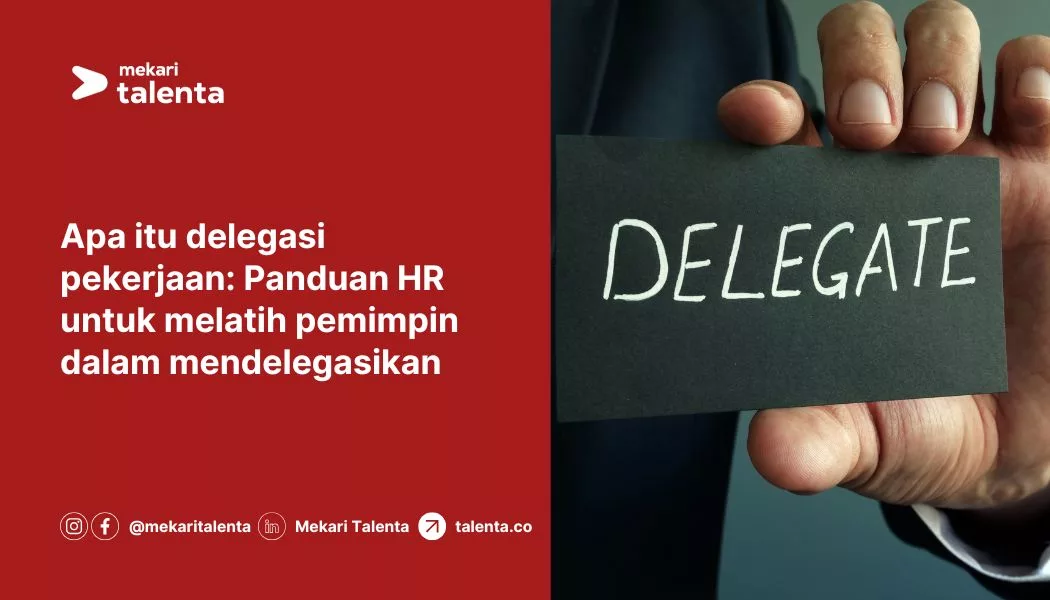 Apa Itu Delegasi Pekerjaan: Panduan HR untuk Melatih Pemimpin dalam Mendelegasikan