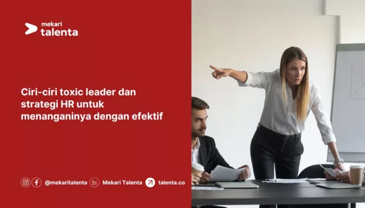 Ciri-Ciri Toxic Leader dan Strategi HR untuk Menanganinya dengan Efektif