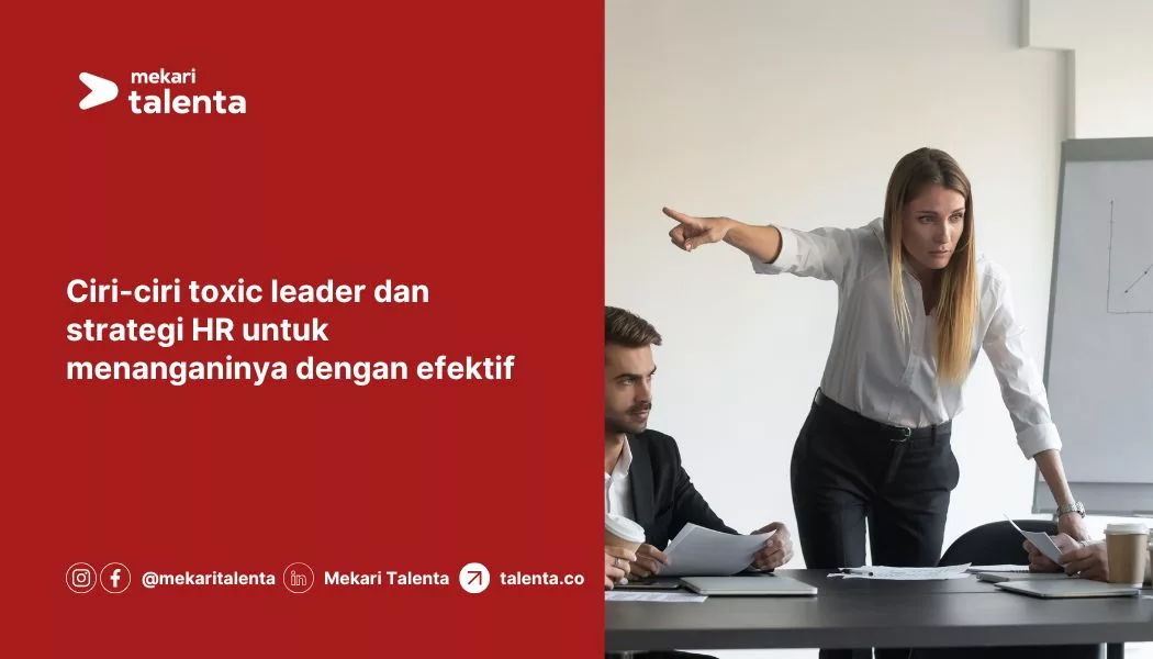 Ciri-Ciri Toxic Leader dan Strategi HR untuk Menanganinya dengan Efektif