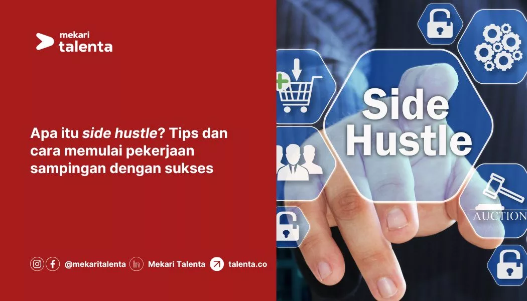 Apa Itu Side Hustle? Tips dan Cara Memulai Pekerjaan Sampingan dengan Sukses