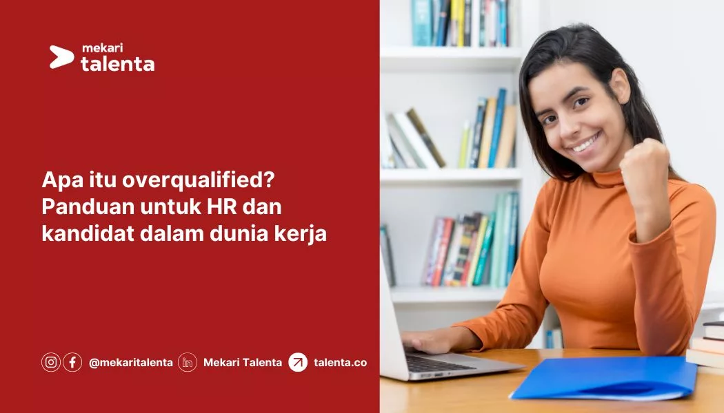 Overqualified Artinya Apa? Panduan untuk HR dan Kandidat dalam Dunia Kerja